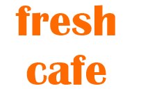 FRESH CAFE